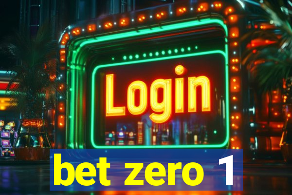 bet zero 1